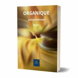 ORGANIQUE – Roman Psychologique par le Dr Joéline Andriana